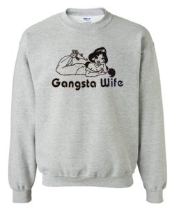 Gangsta Wife Princess Jasmine Sweatshirt (Oztmu)