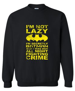 Im Not Lazy Batman Quote Sweatshirt (Oztmu)
