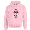 Keep Calm And Ask Mom Pink Hoodie (Oztmu)