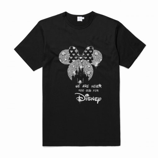 Mickey Mouse Bling We Are Never Too Old For Disney T-Shirt (Oztmu)