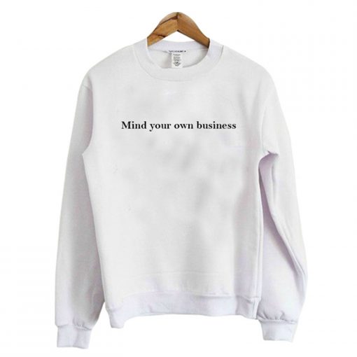 Mind Your Own Business Sweatshirt (GPMU)