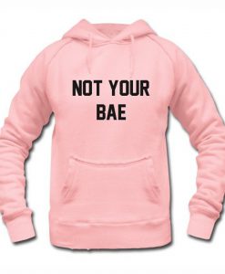 Not Your Bae Hoodie (Oztmu)