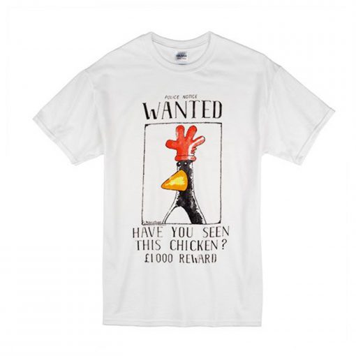 Police Notice Wanted Have You Seen This Chicken T-Shirt (Oztmu)