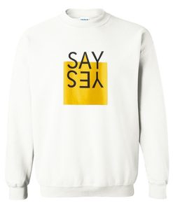 Say Yes Sweatshirt (Oztmu)