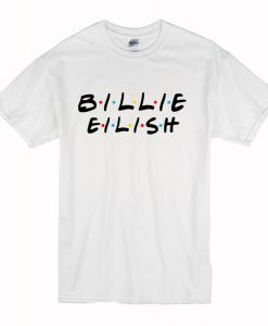 Billie Eilish Friends Tv Show T-Shirt (Oztmu)