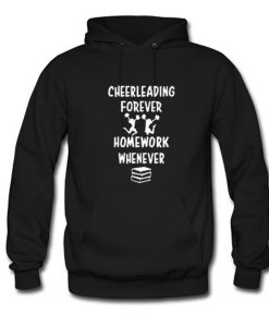 Cheerleading Forever Homework Whenever Hoodie (Oztmu)