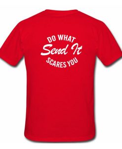 Do What Send It Scares You T Shirt Back (Oztmu)