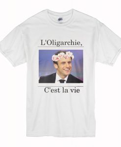 Emmanuel Macron - Oligarchy is life T Shirt (Oztmu)