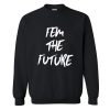 Fem The Future Sweatshirt (Oztmu)