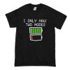 I Only Have Two Modes T Shirt (Oztmu)