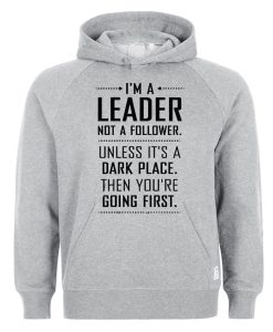 Im A Leader Not A Follower Hoodie (Oztmu)