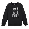 Liberte Egalite Beyonce Sweatshirt (Oztmu)