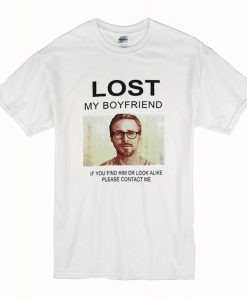 Lost My Boyfriend Ryan Gosling T Shirt (Oztmu)