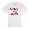 Macron m'a ruiner T Shirt (Oztmu)