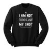 Not Throwing Away My Shot Hamilton Sweatshirt (Oztmu)