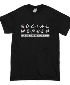 Social Worker Friends Style T-Shirt (Oztmu)