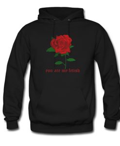 You Are My Fetish Hoodie (Oztmu)