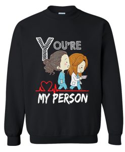 Youre My Person Sweatshirt (Oztmu)