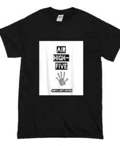 Air High Five Only Social Distancing T Shirt (Oztmu)