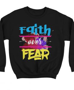 Faith Over Fear Sweatshirt (Oztmu)