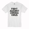 Fight Against Coronavirus T Shirt (Oztmu)