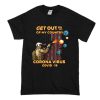 Get Out Of My Country Corona Virus T Shirt (Oztmu)