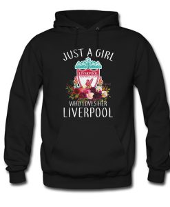 Just A Girl Who Loves Her Liverpool Hoodie (Oztmu)