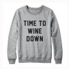 Time to Wine Down Sweatshirt (Oztmu)