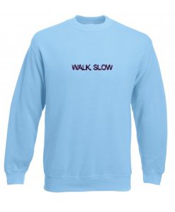 Walk Slow Sweatshirt (Oztmu)