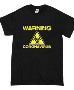 Warning Coronavirus T Shirt (Oztmu)