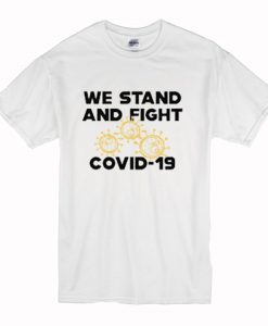 We Stand And Fight Coronavirus T Shirt (Oztmu)