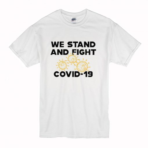 We Stand And Fight Coronavirus T Shirt (Oztmu)