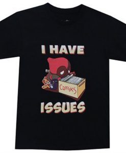 I Have Issues T Shirt (Oztmu)