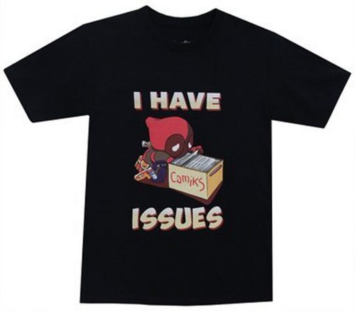 I Have Issues T Shirt (Oztmu)