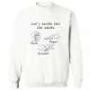 Lets Handle This Like Adults Sweatshirt (Oztmu)