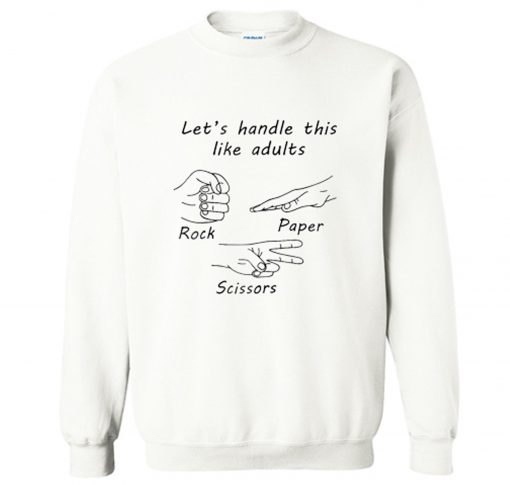 Lets Handle This Like Adults Sweatshirt (Oztmu)