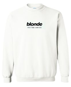 Blonde First Time I Saw You Sweatshirt (Oztmu)