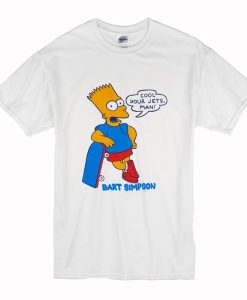 Cool Your Jets Man Bart Simpson T-Shirt (Oztmu)