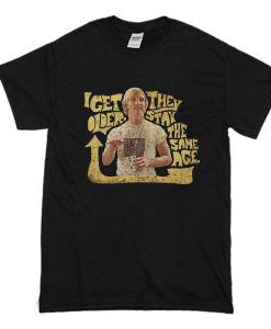 I Get Older Dazed and Confused T-Shirt (Oztmu)