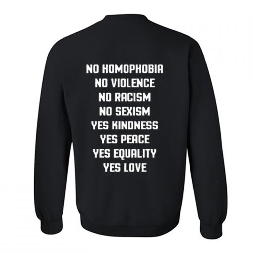 No Homophobia No Violence No Racism No Sexism Sweatshirt (Oztmu)