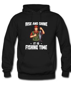 Rise And Shine Fishing Time Hoodie (Oztmu)
