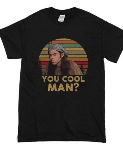 Ron Slater Dazed And Confused You Cool Man T-Shirt (Oztmu)