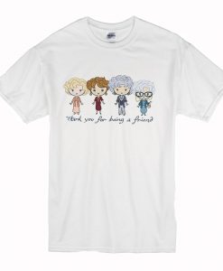 Thank You For Being A Friend The Golden Girls T Shirt (Oztmu)