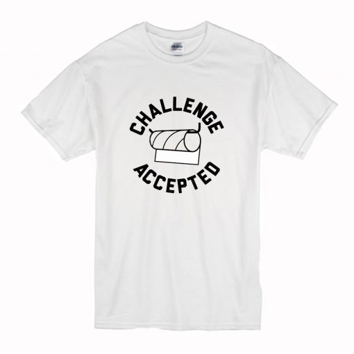 Toilet Paper Challenge Accepted T-Shirt (Oztmu)