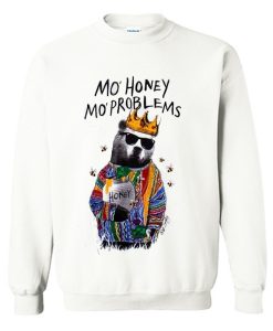 mo honey mo problems sweatshirt (Oztmu)
