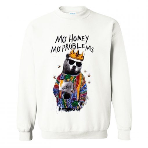 mo honey mo problems sweatshirt (Oztmu)
