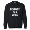Beyonce Is A Virgo Sweatshirt (Oztmu)