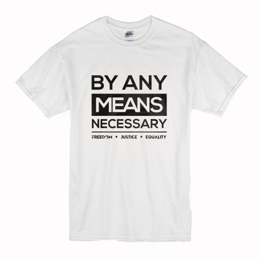 By Any Means Necessary T-Shirt (Oztmu)