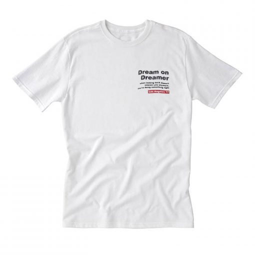 Dream On Dreamer Quotes T-Shirt (Oztmu)