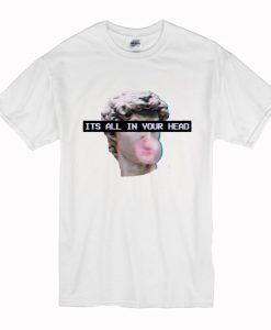 Its All in Your Head David Bubble Gum T Shirt (Oztmu)
